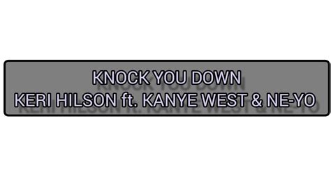 KERI HILSON KNOCK YOU DOWN FT KANYE WEST NE YO LYRICS VIDEO YouTube