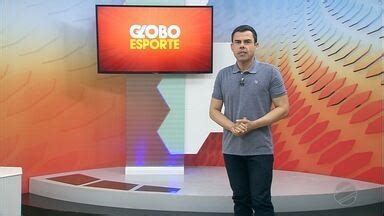 Globo Esporte Mt Confira A Ntegra Do Globo Esporte Mt