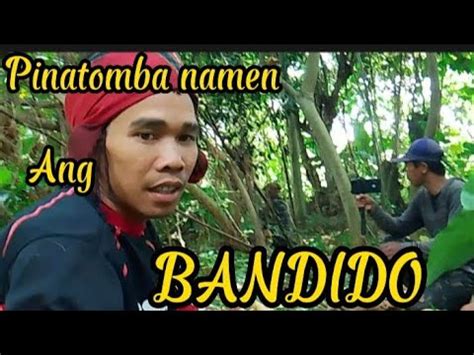 Pinatay Na Namen Ang Bandido YouTube