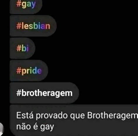 Gay Lesbian Bi Pride Brotheragem Esta Provado Que Brotheragem Nao
