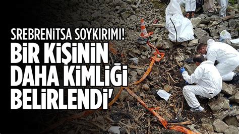 Srebrenitsa Soyk R M Kurban Ki Inin Kimli I Belirlendi Ankara Masas