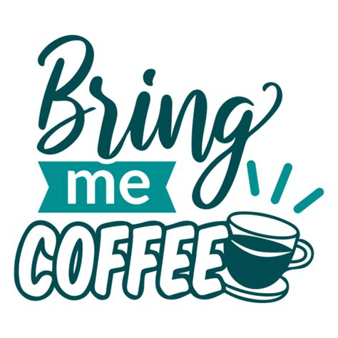 Bring Me Coffee Design Lettering Png And Svg Design For T Shirts