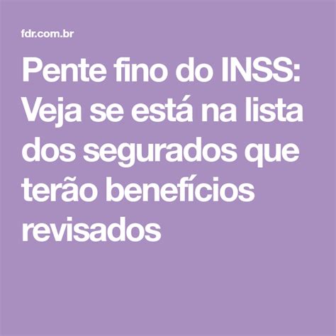 Pente fino do INSS Veja se está na lista dos segurados que terão