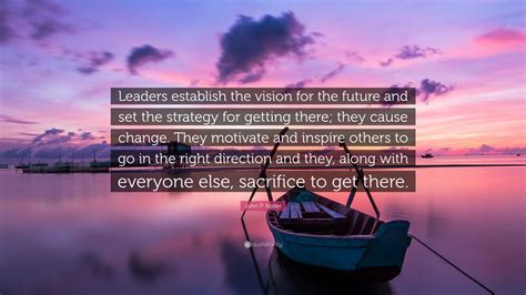 John P Kotter Quote Leaders Establish The Vision For The Future And