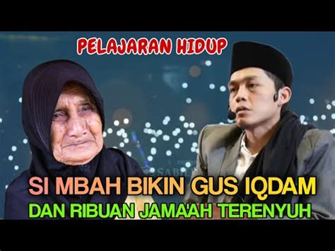 Gus Iqdam Terbaru Si Mbah Ini Bikin Gus Iqdam Ribuan Jama Ah