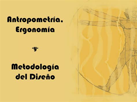 Antropometría Ergonomia Y Metodologia Ppt