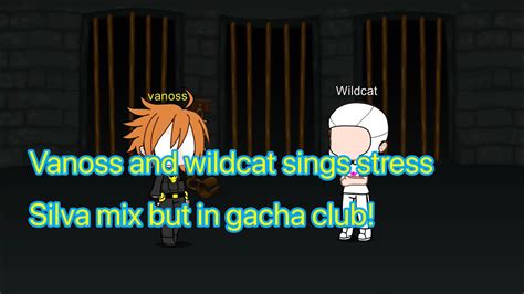 Vanoss And Wildcat Sings Stress Silva Mix But In Gacha Club Youtube