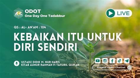 Odot Surah Al Anam Ayat Kebaikan Itu Untuk Diri Sendiri Youtube