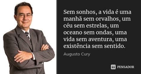 Sem Sonhos A Vida é Uma Manhã Sem Augusto Cury Pensador