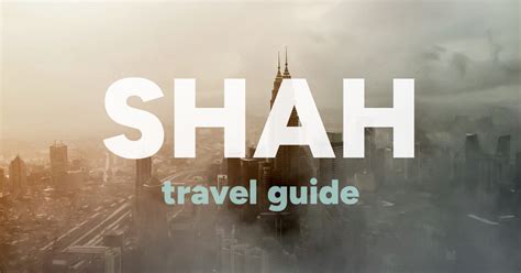 shah travel guide  travelfeed
