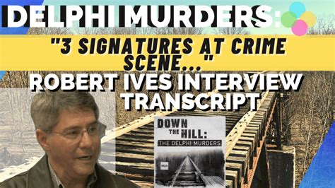 Delphi Murders 3 Signatures Robert Ives Interview Transcript From