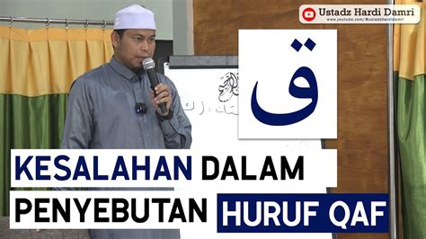 MENGENAL HURUF QAF ق BESERTA SIFAT DAN MAKHRAJNYA Ustadz Hardi Damri