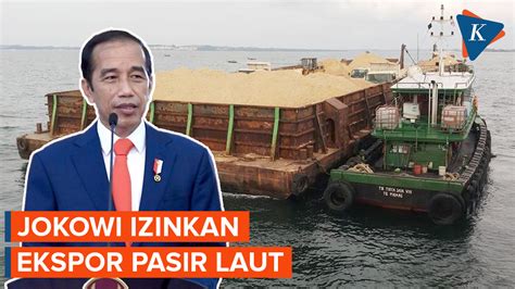 Jokowi Beri Izin Ekspor Pasir Laut Kkp Sebut Akan Ada Harga Penjualan