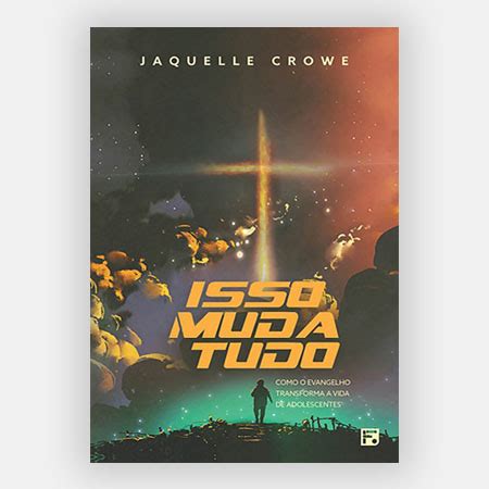 Isso Muda Tudo 2ª Edição Jaquelle Crowe