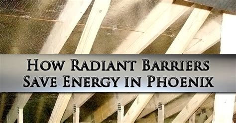 How Radiant Barriers Save Energy In Phoenix Barrier Insulation Blog