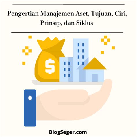 Pengertian Manajemen Aset Tujuan Ciri Prinsip Dan Siklus Blog Seger