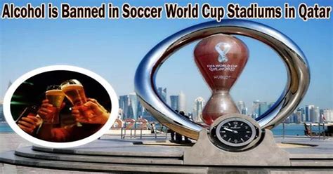 Alcohol Is Banned In Soccer World Cup Stadiums In Qatar Assignment Point