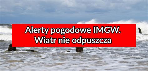 Alerty Pogodowe Imgw Silny Wiatr Nie Odpuszcza Incusmeteo