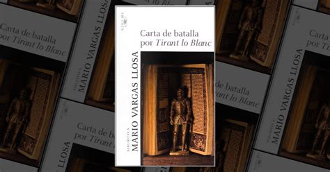 Carta De Batalla Por Tirant Lo Blanc Di Mario Vargas Llosa Alfaguara