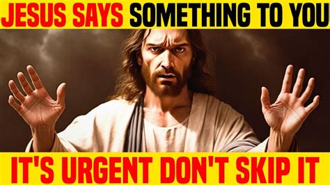 Jesus Says It S Very Urgent Don T Skip It God Says Today God