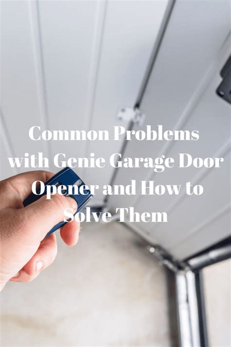 Common Problems With Genie Garage Door Opener And How To Solve Them