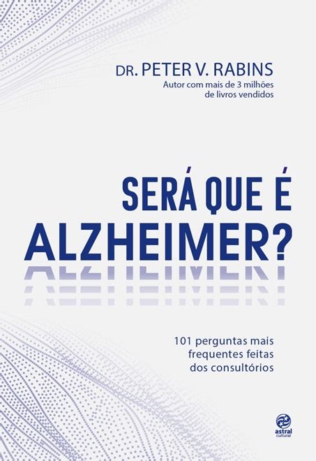 Ser Que Alzheimer Perguntas Mais Frequentes Dentro Dos