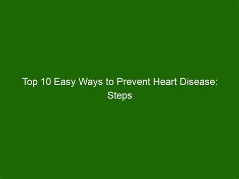 Top 10 Easy Ways To Prevent Heart Disease Steps For A Healthy Heart