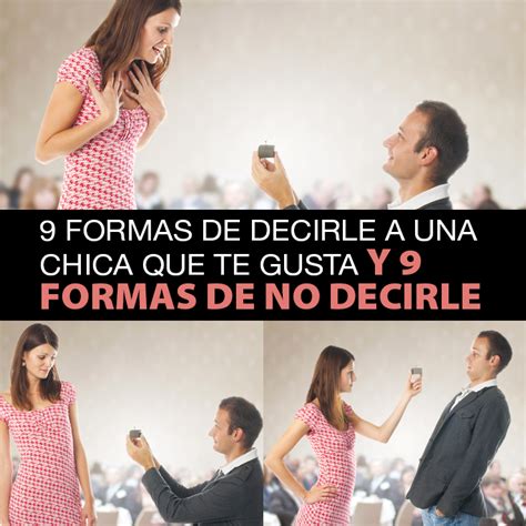 9 Formas De Decirle A Una Chica Que Te Gusta Y 9 Formas De No Decirle