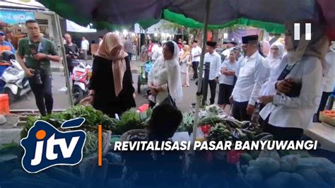 Awal Juni Revitalisasi Pasar Banyuwangi Berkonsep Ramah Wisatawan Youtube