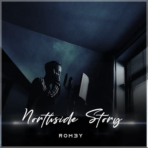 Northside Story Single By Rom3y Spotify