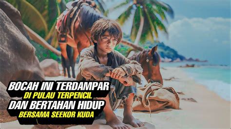 Terdampar Di Pulau Terpencil Dan Bertahan Hidup Bersama Seekor Kuda