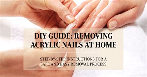 How To Remove Acrylic Nails At Home A Comprehensive Guide