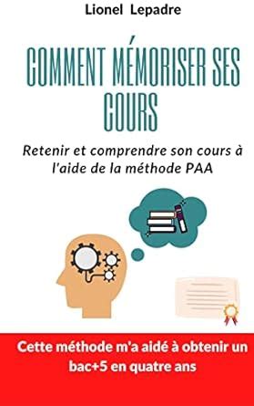 Comment mémoriser ses cours la méthode PAA Méthode efficace du