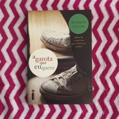 A Garota Que Eu Quero Markus Zusak Shopee Brasil