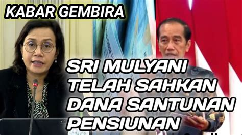 Pensiunan Pns Yang Berhak Menerima Dana Santunan Sri Mulyani Telah