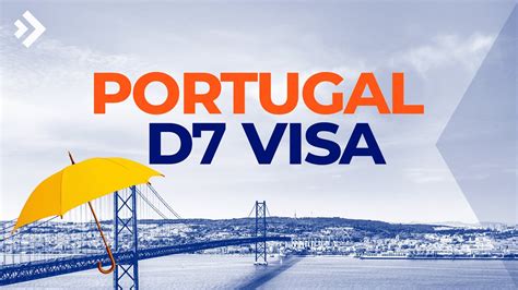 Step By Step Guide To The Portugal D7 Visa Requirements And