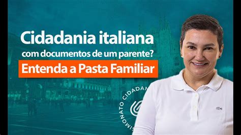 Descubra O Caminho Da Cidadania Italiana Pasta Familiar E Dicas