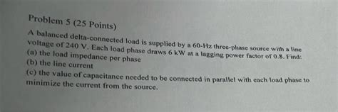 Solved Problem Points A Balanced Delta Connected Load Chegg