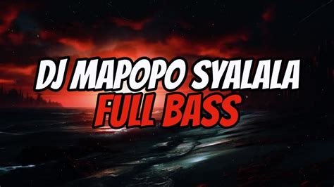 Dj Mapopo Syalala Full Bass Viral Tiktok Youtube