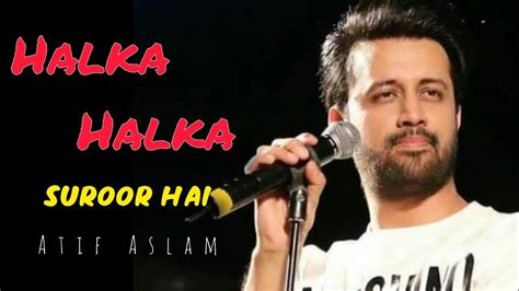 Halka Halka Suroor Hai Slowed And Reverb Raj Burman Atif Aslam