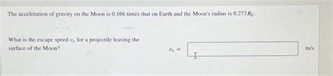 Solved The acceleration of gravity on the Moon is 0.166 | Chegg.com