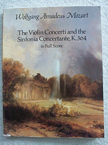 The Violin Concerti And The Sinfonia Concertante K In Full Score