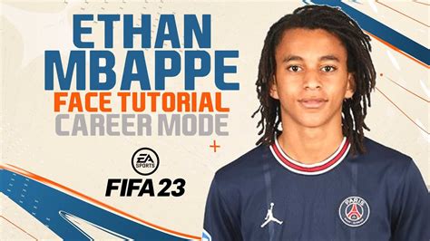 ETHAN MBAPPE FACE FIFA 23 Pro Clubs Face Creation LOOKALIKE PSG YouTube