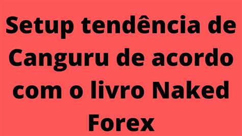 Setup Tend Ncia De Canguru De Acordo O Livro Naked Forex Youtube