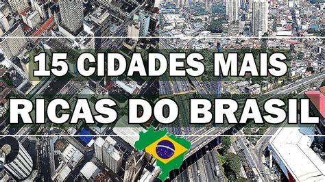 AS 15 CIDADES MAIS RICAS Do BRASIL YouTube