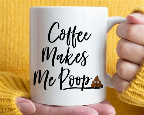 Funny Poop T Coffee Makes Me Poop Mug Funny Coffee Etsy