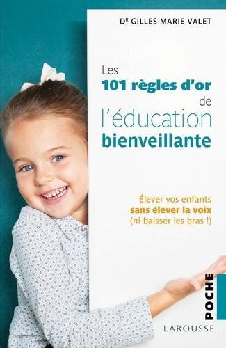 Les R Gles D Or De L Ducation Bienveillante Elever Vos Enfants