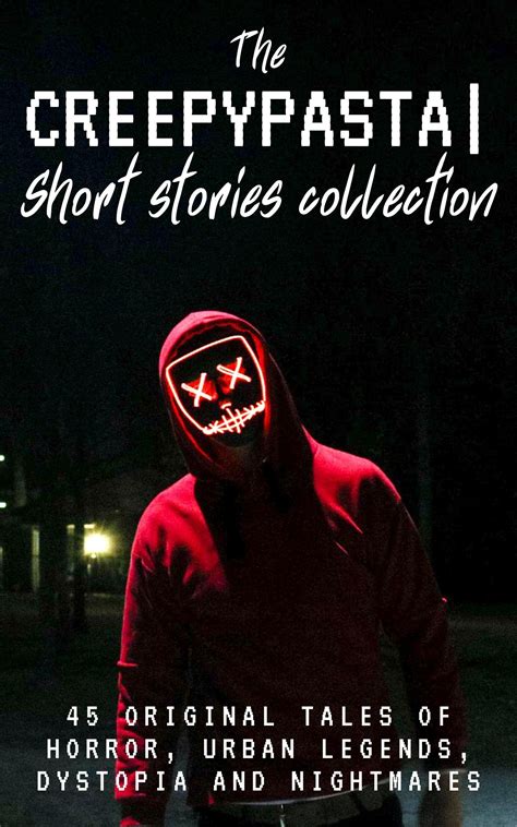 The Creepypasta Short Stories Collection 45 Original Tales Of Horror