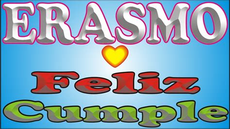 Feliz Cumplea Os Erasmo Feliz Cumple Dedicado Ma Anitas Youtube