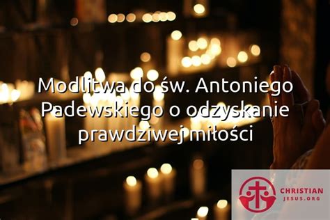 Modlitwa Do W Antoniego Padewskiego O Odzyskanie Prawdziwej Mi O Ci